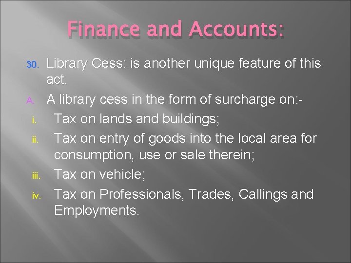 Finance and Accounts: 30. A. i. ii. iii. iv. Library Cess: is another unique