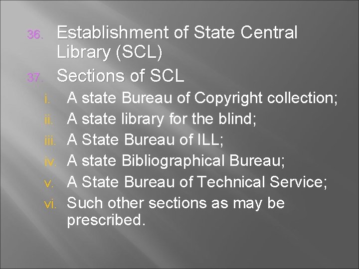 Establishment of State Central Library (SCL) Sections of SCL 36. 37. i. iii. iv.