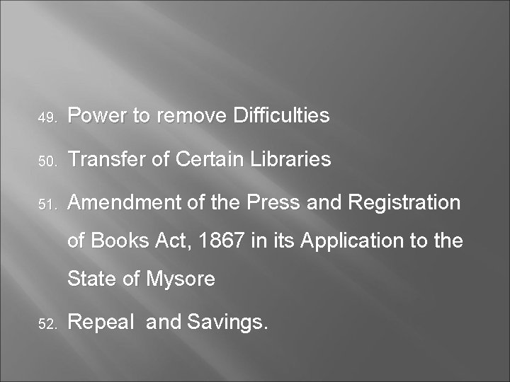 49. Power to remove Difficulties 50. Transfer of Certain Libraries 51. Amendment of the