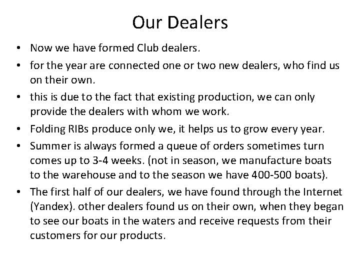 Our Dealers • Now we have formed Club dealers. • for the year are