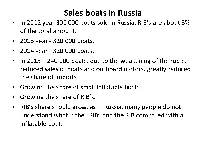 Sales boats in Russia • In 2012 year 300 000 boats sold in Russia.