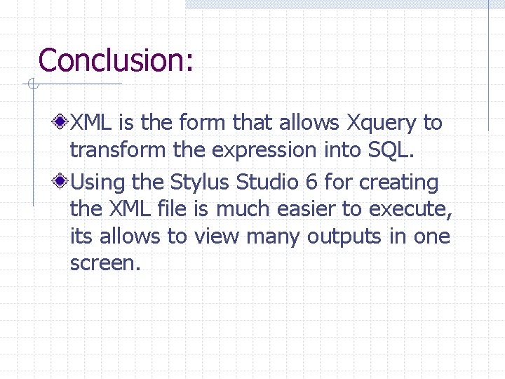 Conclusion: XML is the form that allows Xquery to transform the expression into SQL.