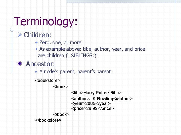 Terminology: Ø Children: w Zero, one, or more w As example above: title, author,