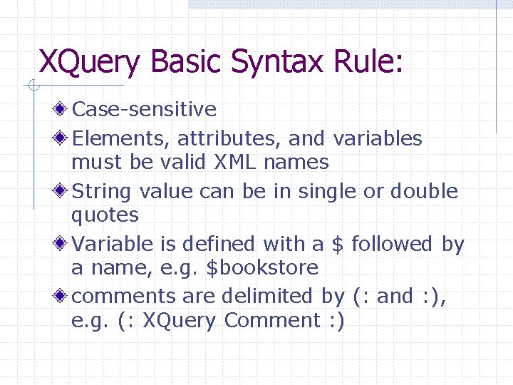 XQuery Basic Syntax Rule: Case-sensitive Elements, attributes, and variables must be valid XML names