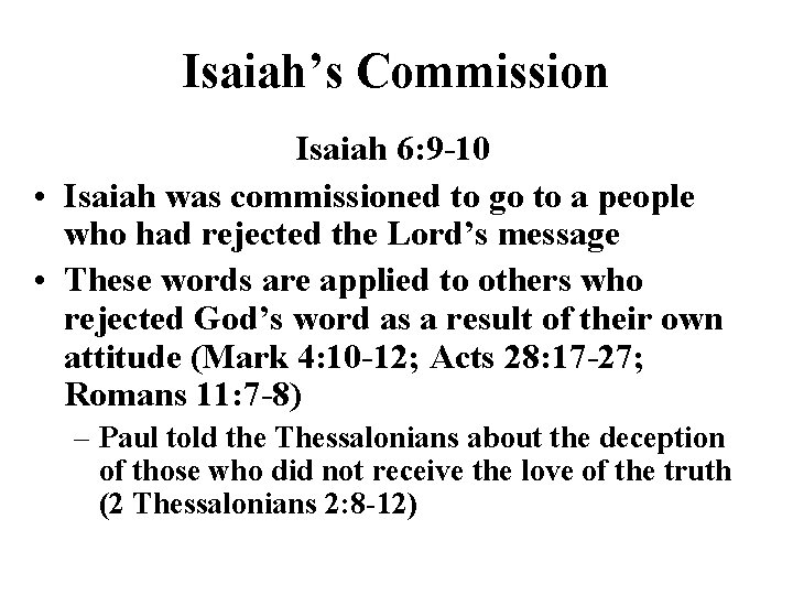 Isaiah’s Commission Isaiah 6: 9 -10 • Isaiah was commissioned to go to a