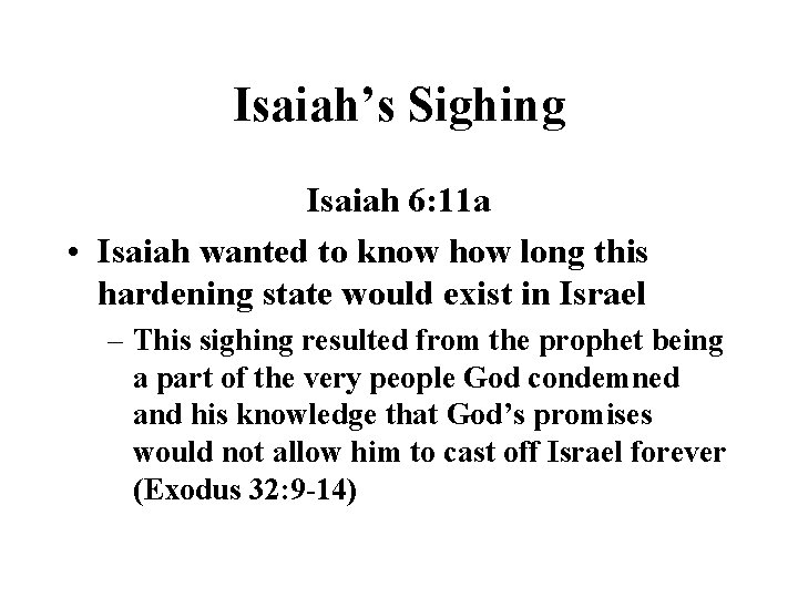 Isaiah’s Sighing Isaiah 6: 11 a • Isaiah wanted to know how long this