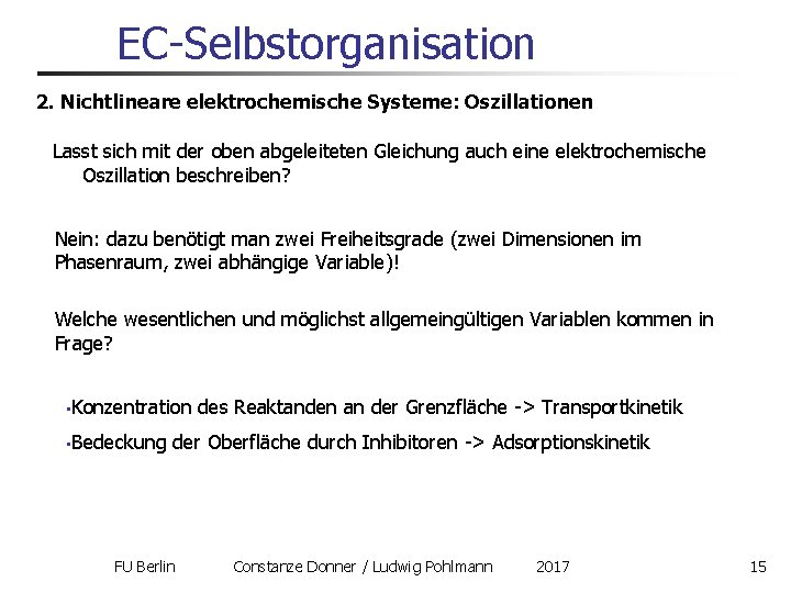 EC-Selbstorganisation 2. Nichtlineare elektrochemische Systeme: Oszillationen Lasst sich mit der oben abgeleiteten Gleichung auch