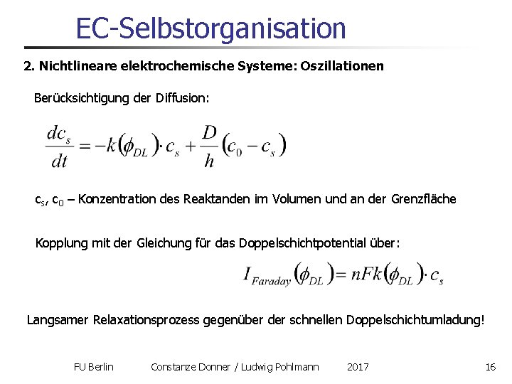 EC-Selbstorganisation 2. Nichtlineare elektrochemische Systeme: Oszillationen Berücksichtigung der Diffusion: cs, c 0 – Konzentration