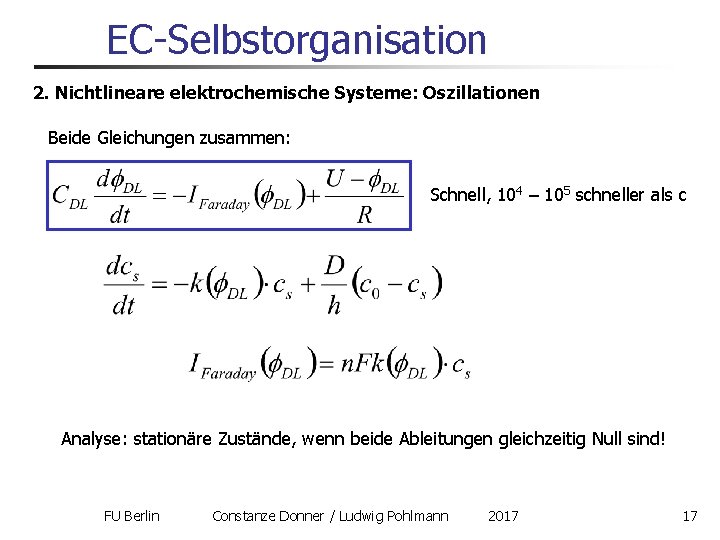 EC-Selbstorganisation 2. Nichtlineare elektrochemische Systeme: Oszillationen Beide Gleichungen zusammen: Schnell, 104 – 105 schneller