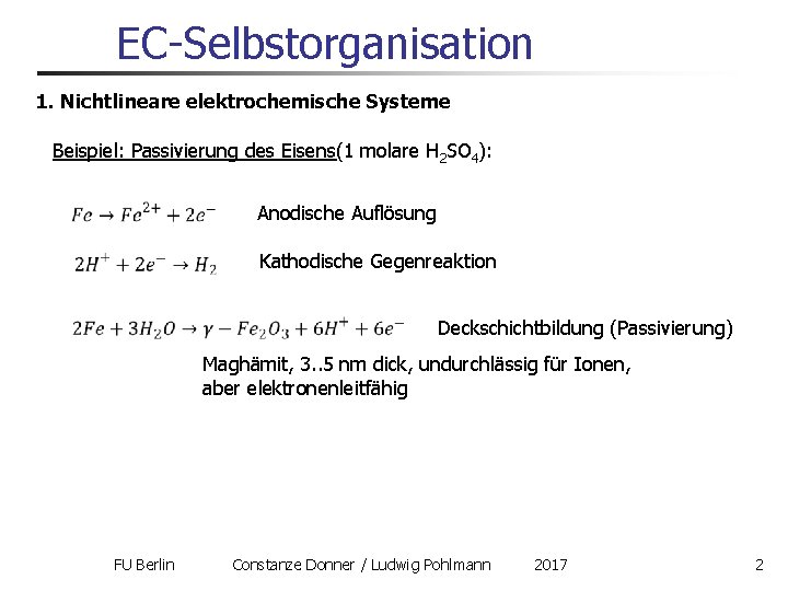 EC-Selbstorganisation 1. Nichtlineare elektrochemische Systeme Beispiel: Passivierung des Eisens(1 molare H 2 SO 4):