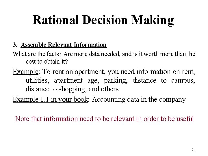 Rational Decision Making 3. Assemble Relevant Information What are the facts? Are more data