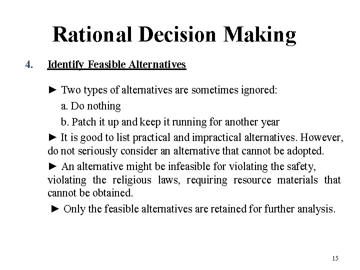 Rational Decision Making 4. Identify Feasible Alternatives ► Two types of alternatives are sometimes