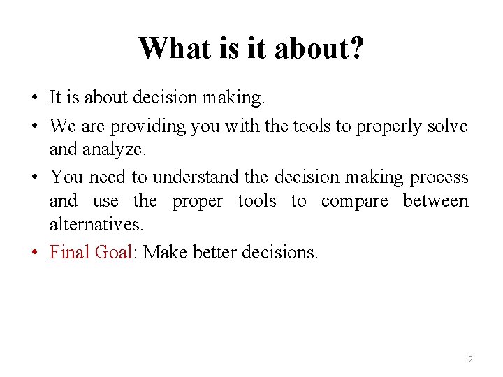 What is it about? • It is about decision making. • We are providing