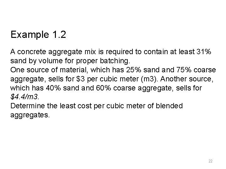 Example 1. 2 A concrete aggregate mix is required to contain at least 31%