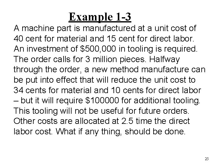 Example 1 -3 A machine part is manufactured at a unit cost of 40