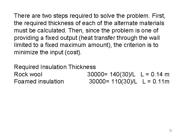 There are two steps required to solve the problem. First, the required thickness of
