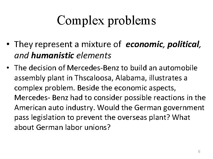 Complex problems • They represent a mixture of economic, political, and humanistic elements •