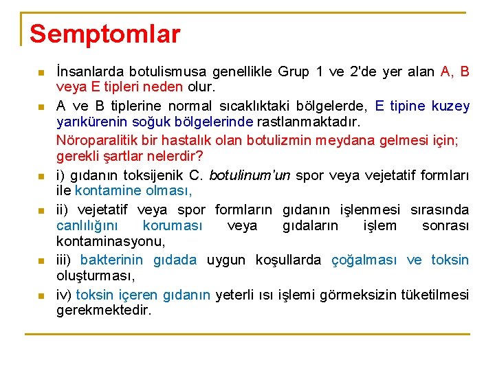 Semptomlar n n n İnsanlarda botulismusa genellikle Grup 1 ve 2'de yer alan A,