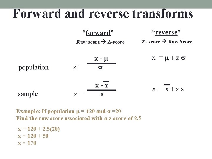 Forward and reverse transforms “forward” population sample Raw score Z-score Z- score Raw Score