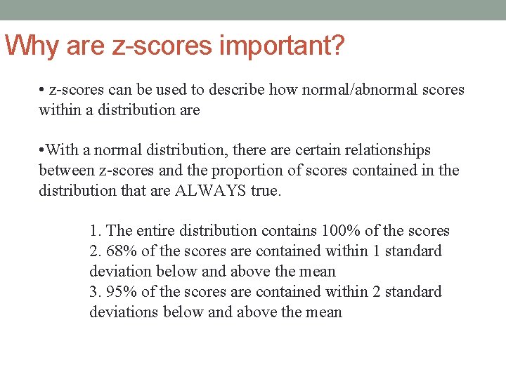 Why are z-scores important? • z-scores can be used to describe how normal/abnormal scores