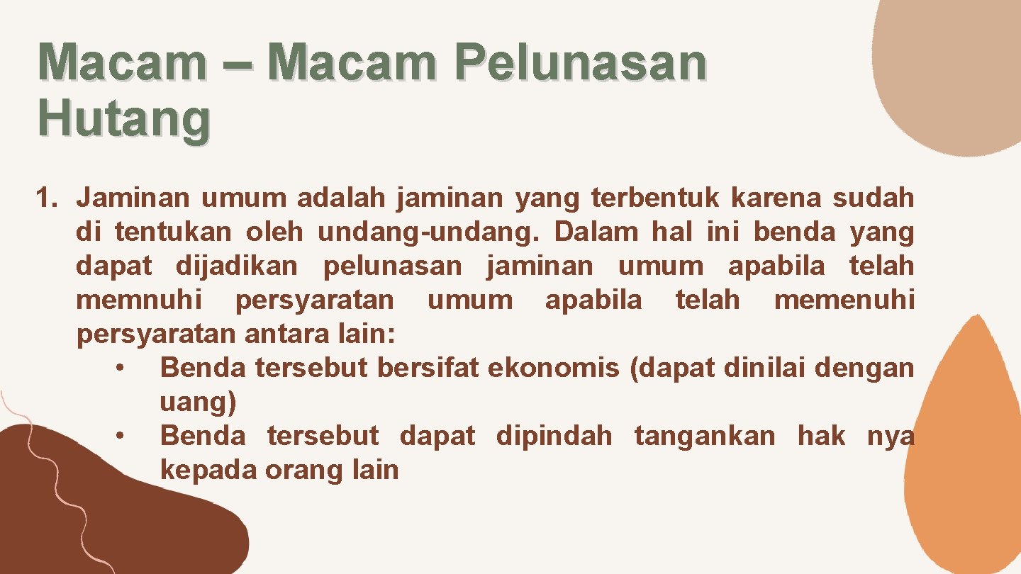 Macam – Macam Pelunasan Hutang 1. Jaminan umum adalah jaminan yang terbentuk karena sudah