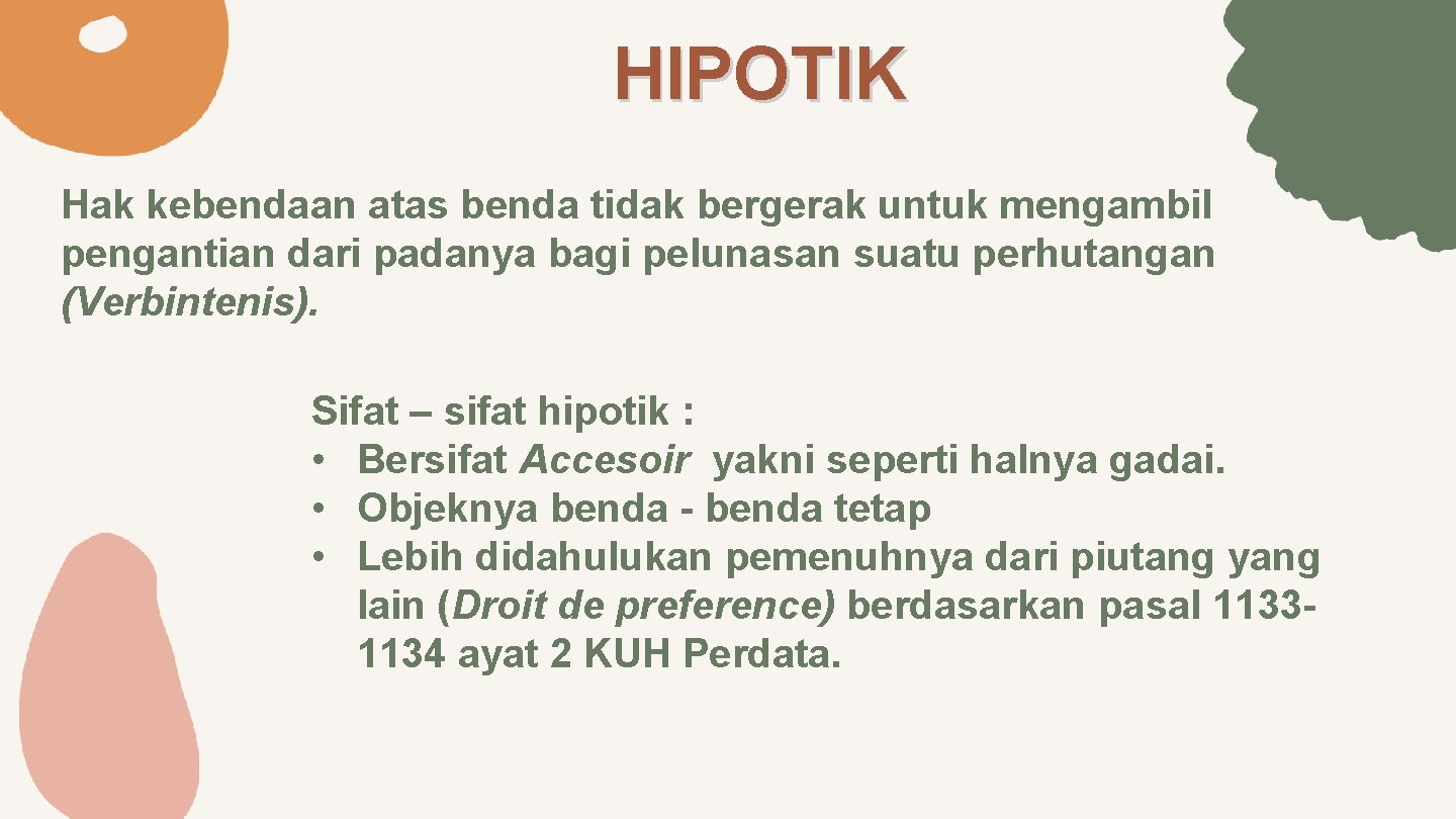 HIPOTIK Hak kebendaan atas benda tidak bergerak untuk mengambil pengantian dari padanya bagi pelunasan