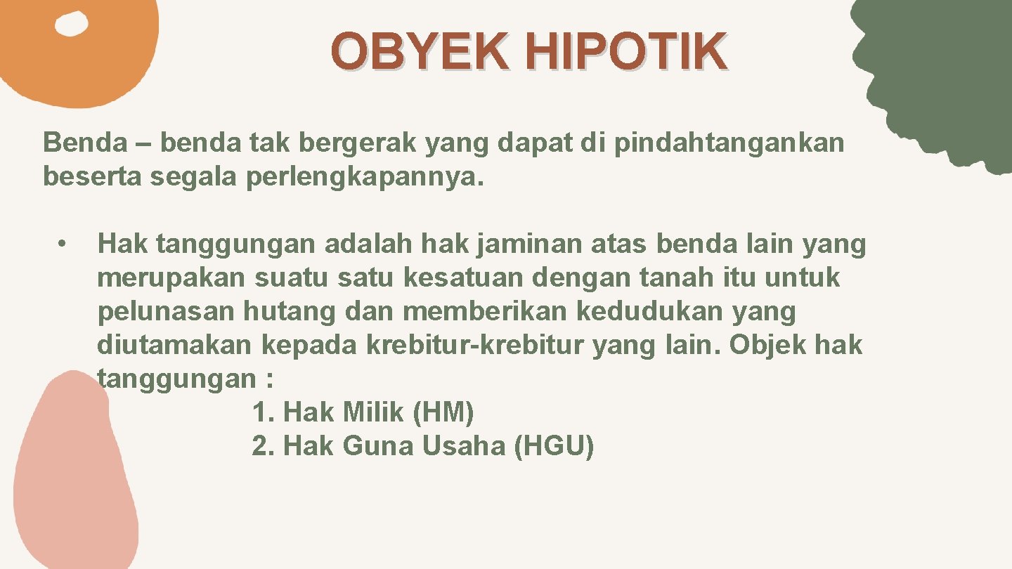 OBYEK HIPOTIK Benda – benda tak bergerak yang dapat di pindahtangankan beserta segala perlengkapannya.