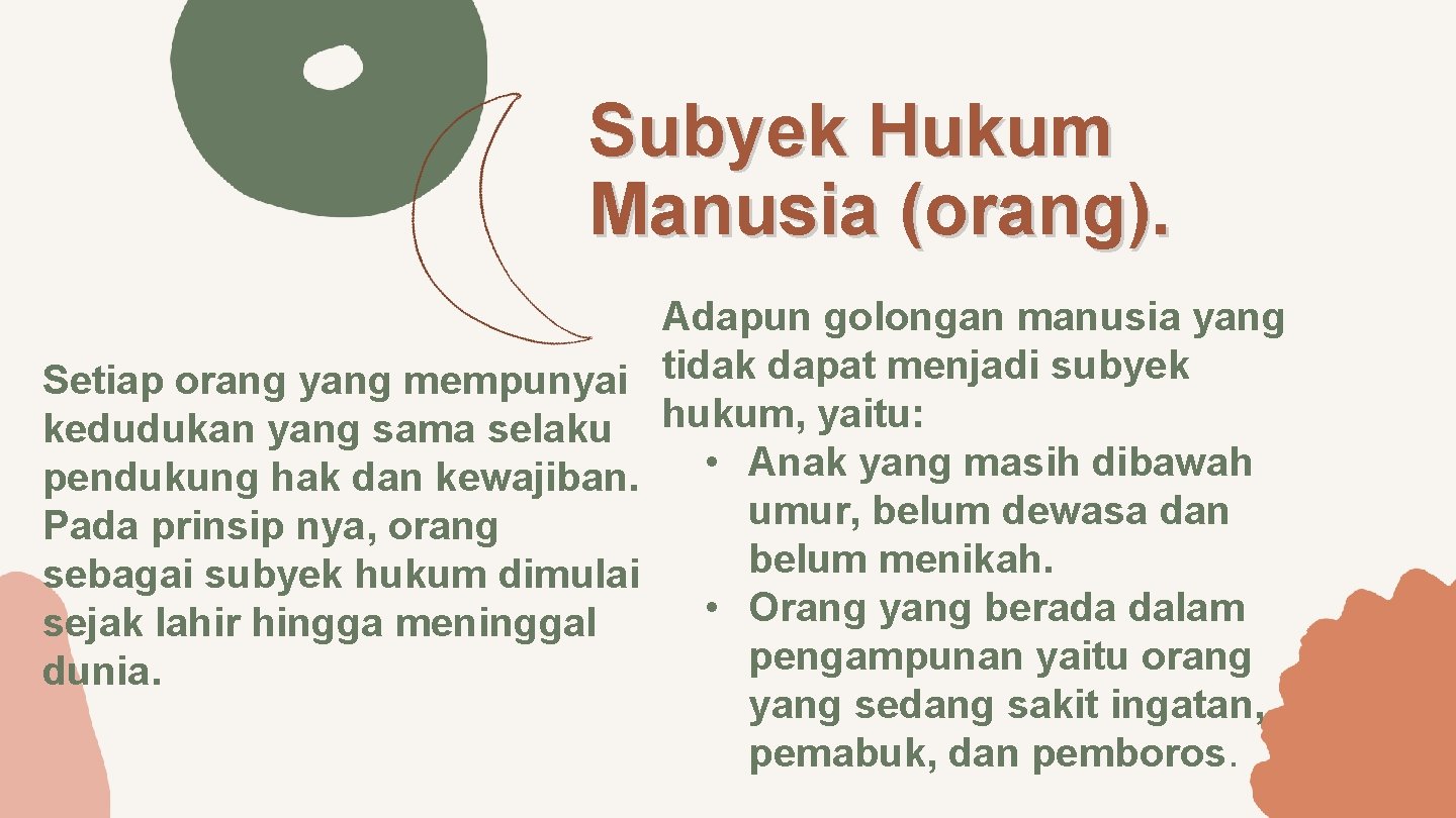 Subyek Hukum Manusia (orang). Adapun golongan manusia yang tidak dapat menjadi subyek Setiap orang