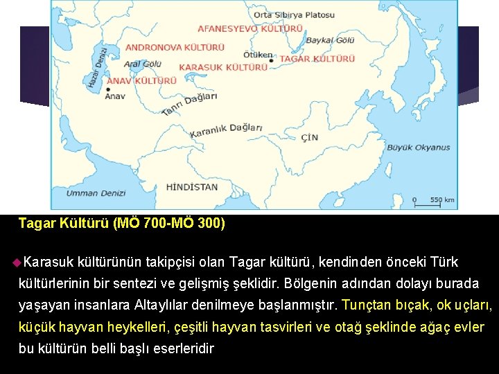 Tagar Kültürü (MÖ 700 -MÖ 300) Karasuk kültürünün takipçisi olan Tagar kültürü, kendinden önceki