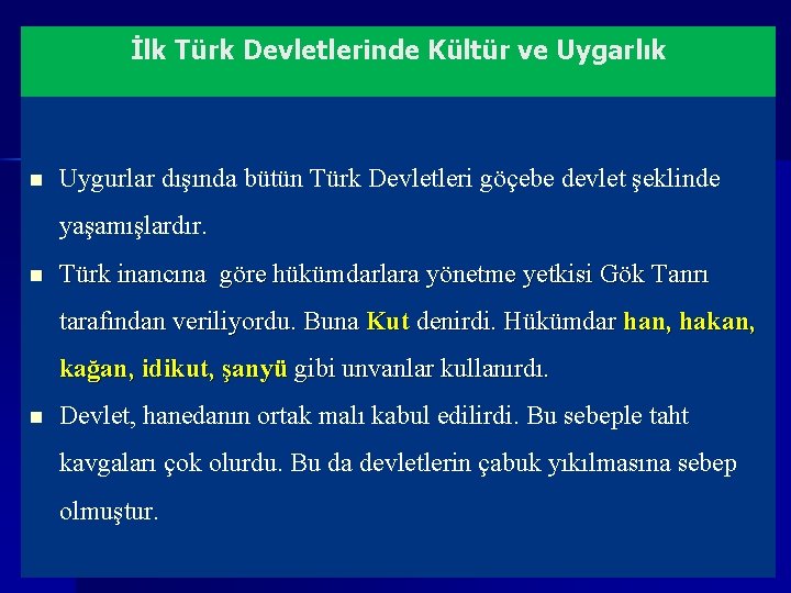 İlk Türk Devletlerinde Kültür ve Uygarlık n Uygurlar dışında bütün Türk Devletleri göçebe devlet