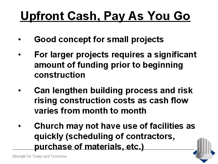 Upfront Cash, Pay As You Go • Good concept for small projects • For