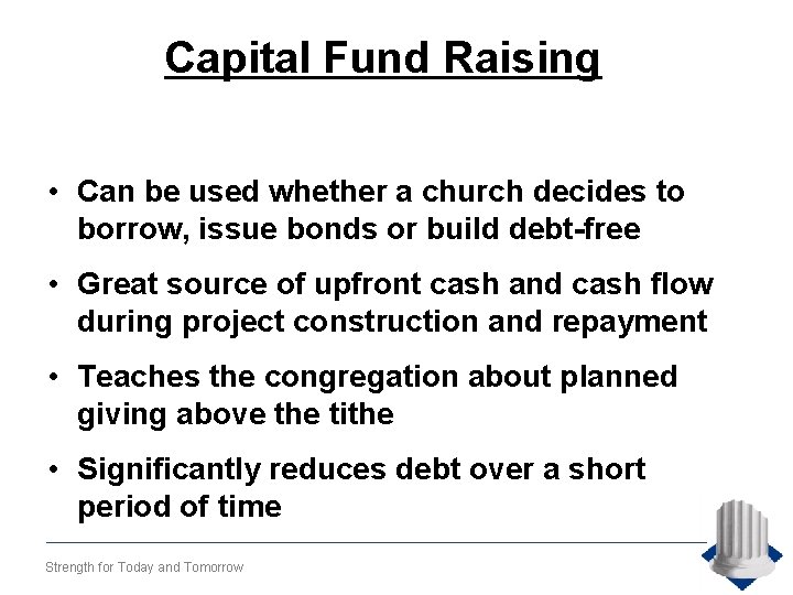 Capital Fund Raising • Can be used whether a church decides to borrow, issue