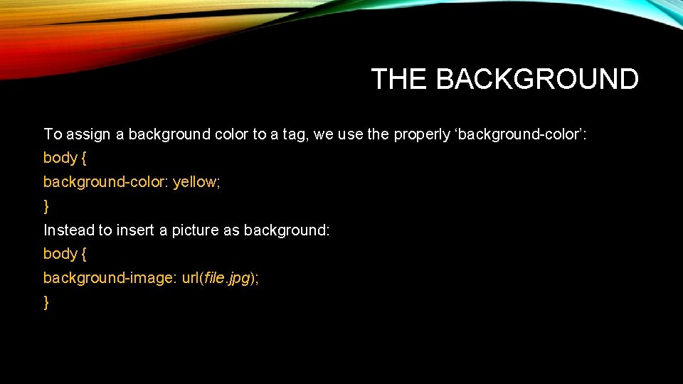 THE BACKGROUND To assign a background color to a tag, we use the properly