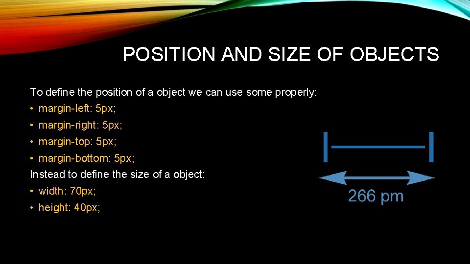 POSITION AND SIZE OF OBJECTS To define the position of a object we can