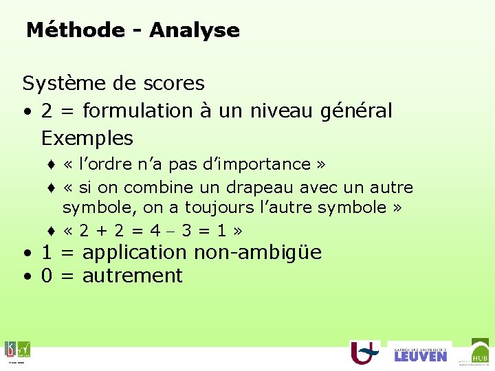 Méthode - Analyse Système de scores • 2 = formulation à un niveau général