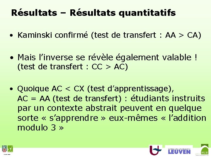 Résultats – Résultats quantitatifs • Kaminski confirmé (test de transfert : AA > CA)