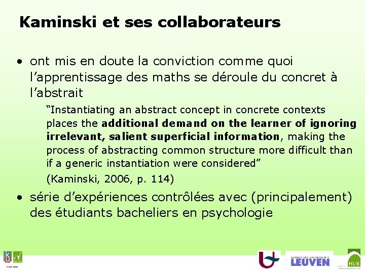 Kaminski et ses collaborateurs • ont mis en doute la conviction comme quoi l’apprentissage