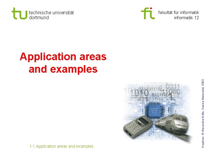 technische universität dortmund fakultät für informatik 12 1. 1 Application areas and examples Graphics: