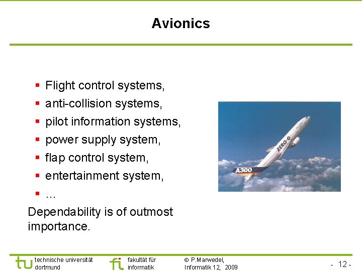 Avionics § Flight control systems, § anti-collision systems, § pilot information systems, § power