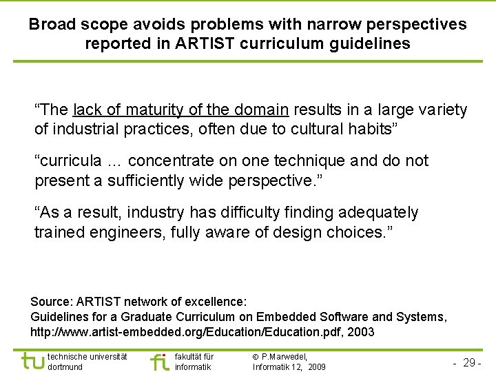 Broad scope avoids problems with narrow perspectives reported in ARTIST curriculum guidelines “The lack