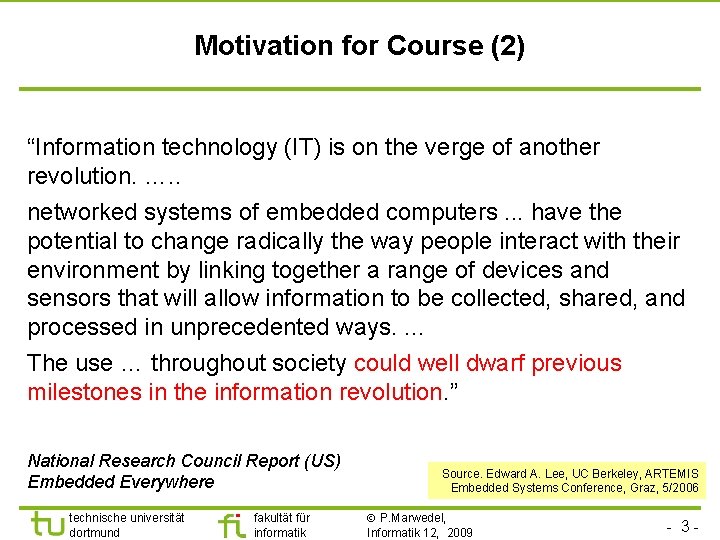 Motivation for Course (2) “Information technology (IT) is on the verge of another revolution.