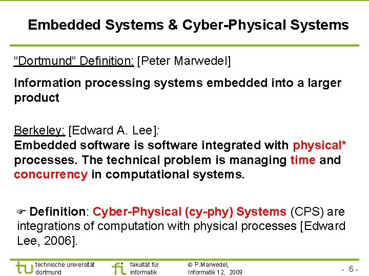 Embedded Systems & Cyber-Physical Systems “Dortmund“ Definition: [Peter Marwedel] Information processing systems embedded into