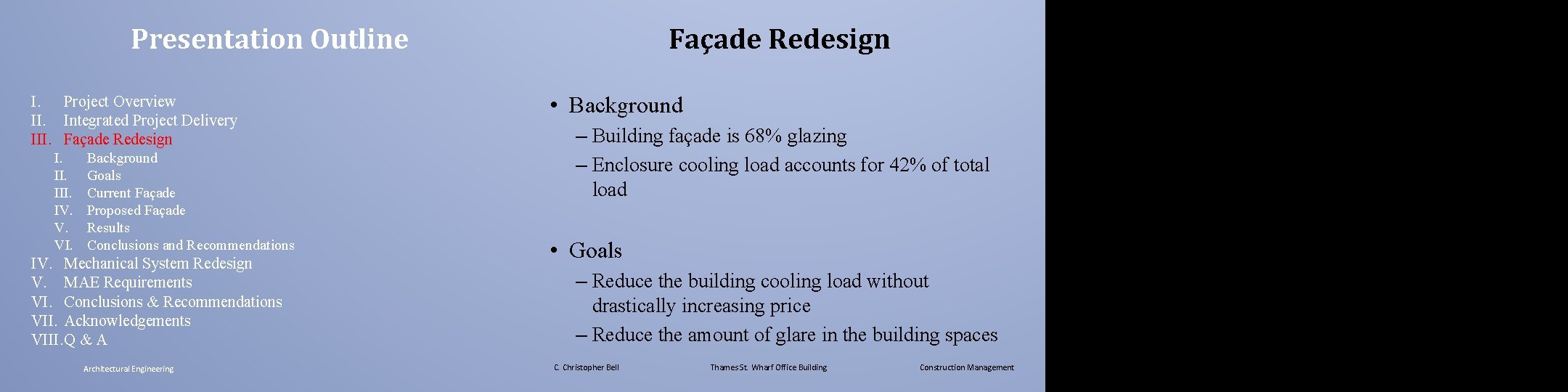 Presentation Outline I. Project Overview II. Integrated Project Delivery III. Façade Redesign I. III.