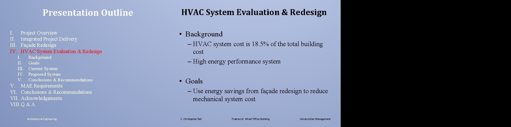 Presentation Outline I. III. IV. Project Overview Integrated Project Delivery Façade Redesign HVAC System