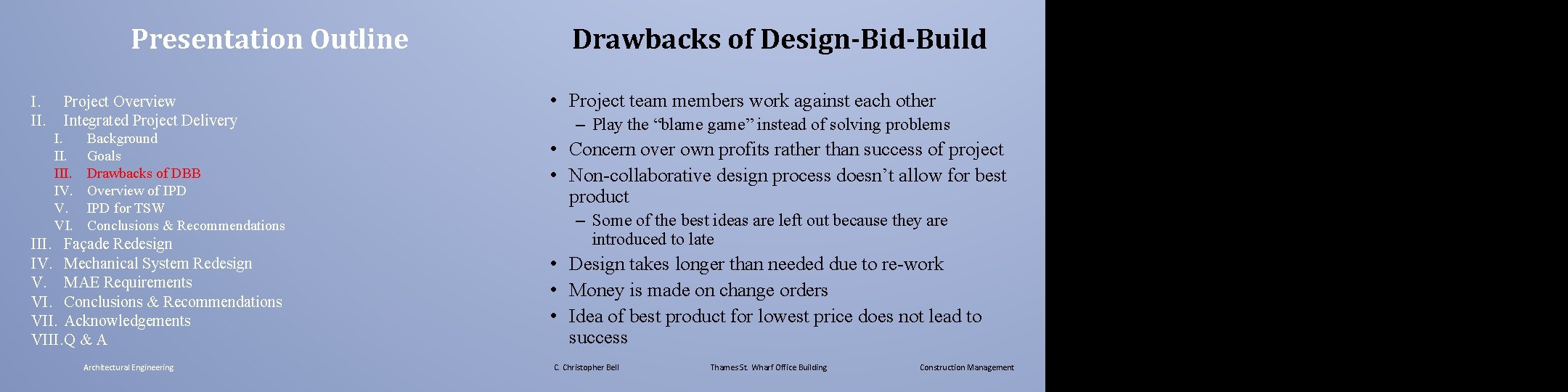 Presentation Outline I. II. Project Overview Integrated Project Delivery I. III. IV. V. VI.