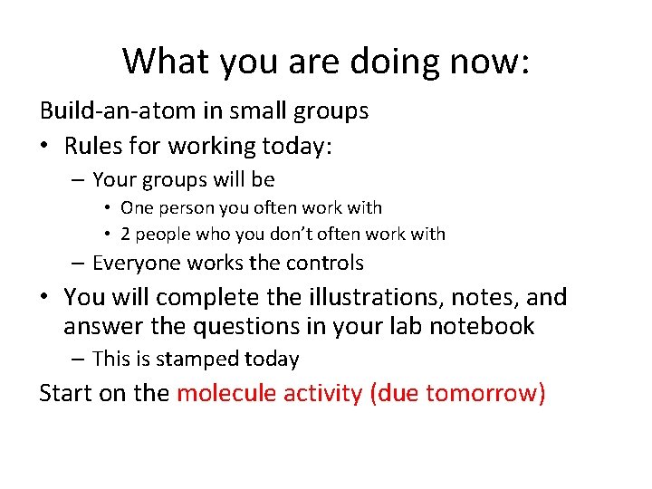 What you are doing now: Build-an-atom in small groups • Rules for working today: