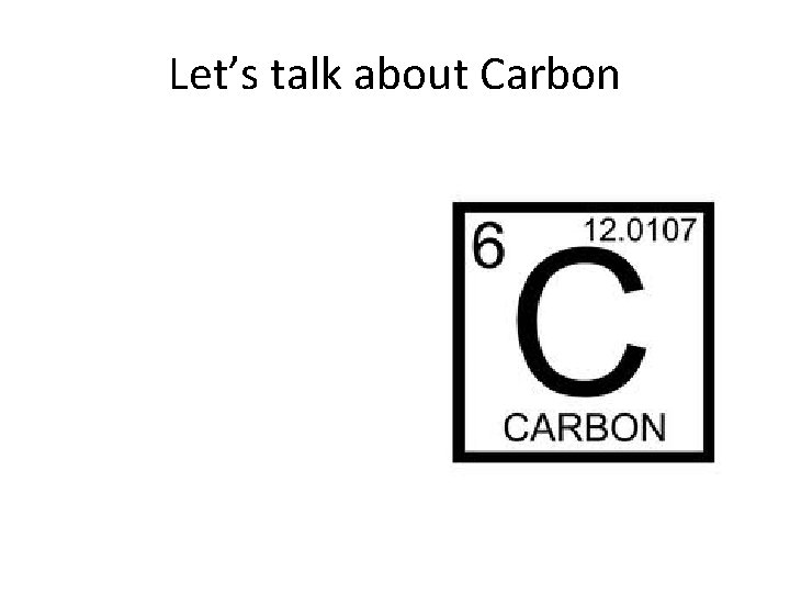 Let’s talk about Carbon 