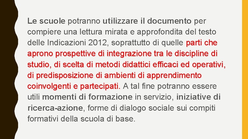 Le scuole potranno utilizzare il documento per compiere una lettura mirata e approfondita del