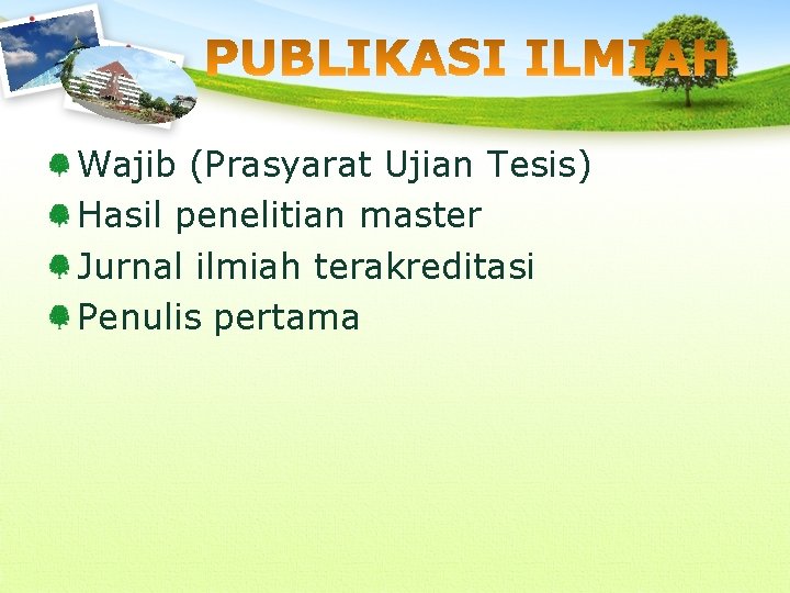 Wajib (Prasyarat Ujian Tesis) Hasil penelitian master Jurnal ilmiah terakreditasi Penulis pertama 