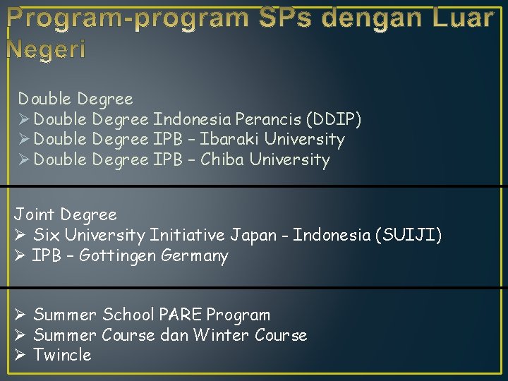 Double Degree Ø Double Degree Indonesia Perancis (DDIP) Ø Double Degree IPB – Ibaraki